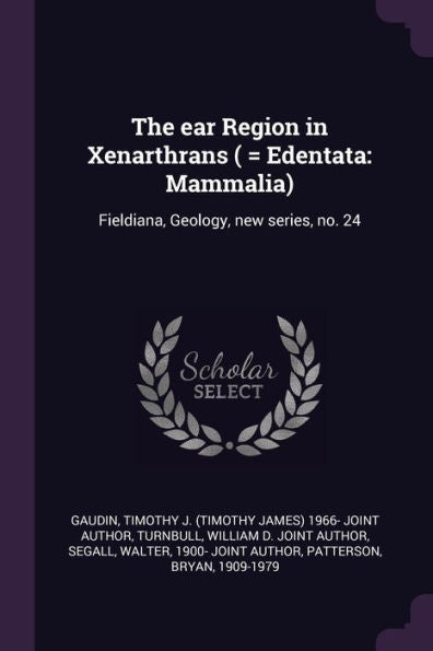 The Ear Region In Xenarthrans ( = Edentata: Mammalia): Fieldiana, Geology, New Series, No. 24