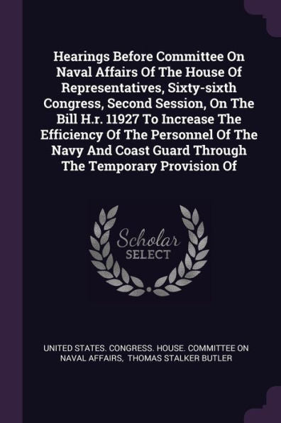 Hearings Before Committee On Naval Affairs Of The House Of Representatives, Sixty-Sixth Congress, Second Session, On The Bill H.R. 11927 To Increase ... Guard Through The Temporary Provision Of