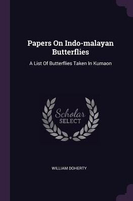 Papers On Indo-Malayan Butterflies: A List Of Butterflies Taken In Kumaon