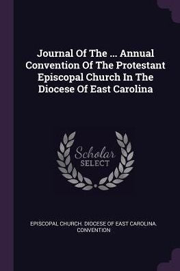 Journal Of The ... Annual Convention Of The Protestant Episcopal Church In The Diocese Of East Carolina