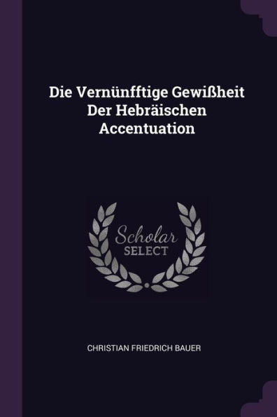 Die Vernünfftige Gewi?Eit Der Hebr?Schen Accentuation