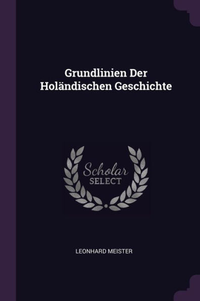 Grundlinien Der Holändischen Geschichte