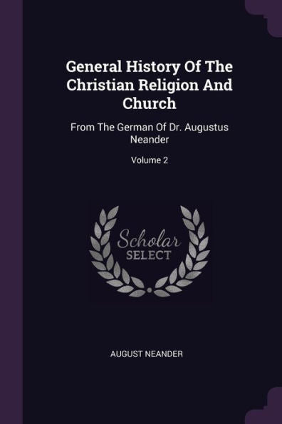 General History Of The Christian Religion And Church: From The German Of Dr. Augustus Neander; Volume 2