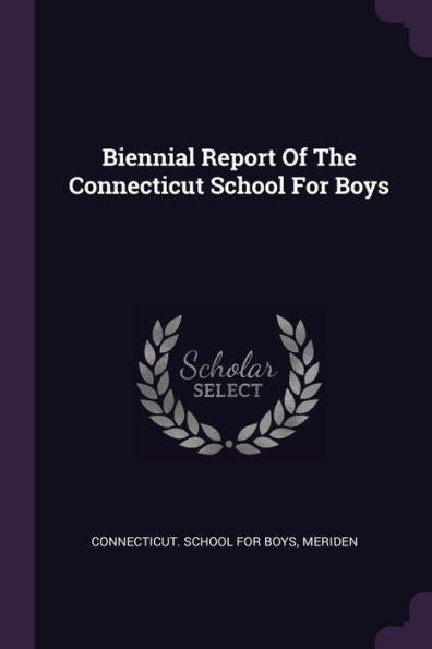 Biennial Report Of The Connecticut School For Boys