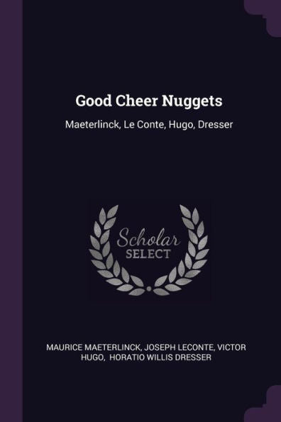 Good Cheer Nuggets: Maeterlinck, Le Conte, Hugo, Dresser