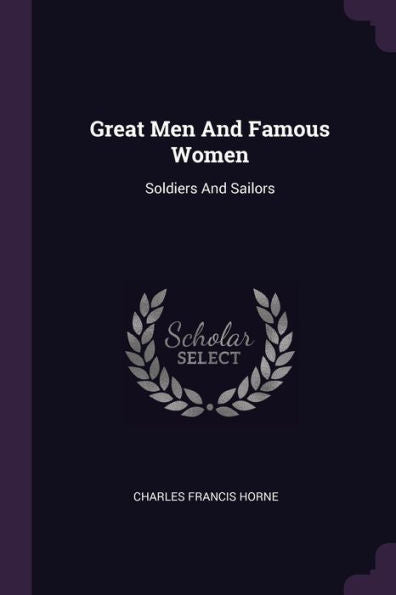 Great Men And Famous Women: Soldiers And Sailors
