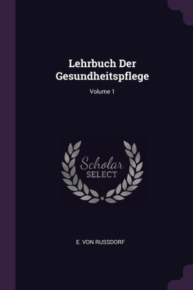 Lehrbuch Der Gesundheitspflege; Volume 1
