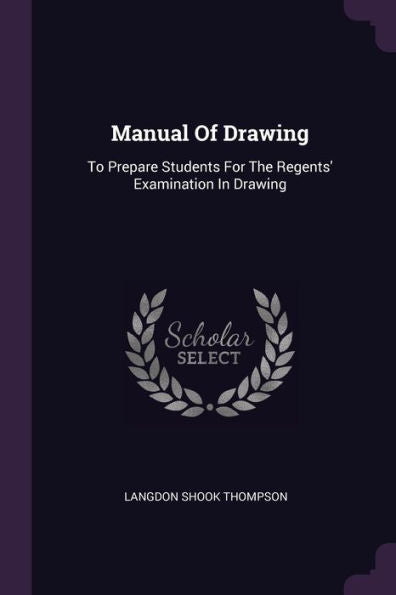 Manual Of Drawing: To Prepare Students For The Regents' Examination In Drawing
