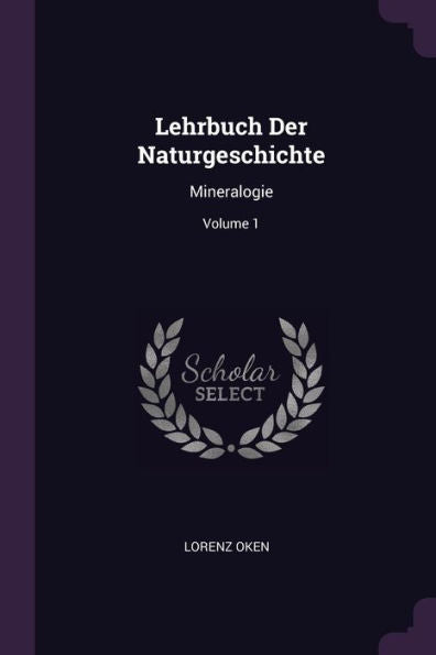 Lehrbuch Der Naturgeschichte: Mineralogie; Volume 1