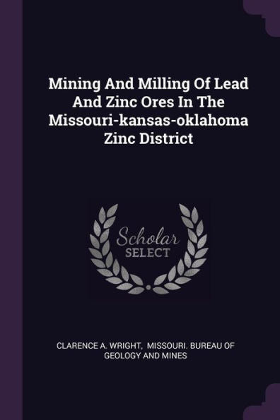 Mining And Milling Of Lead And Zinc Ores In The Missouri-Kansas-Oklahoma Zinc District