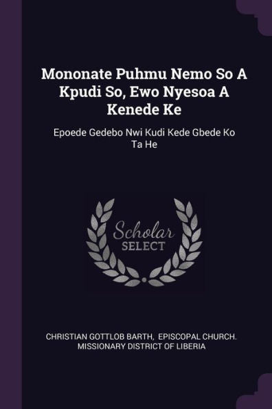 Mononate Puhmu Nemo So A Kpudi So, Ewo Nyesoa A Kenede Ke: Epoede Gedebo Nwi Kudi Kede Gbede Ko Ta He