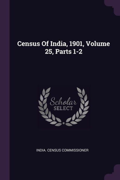Census Of India, 1901, Volume 25, Parts 1-2