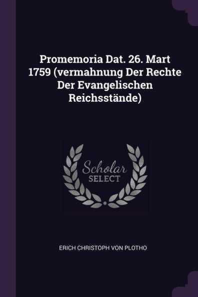 Promemoria Dat. 26. Mart 1759 (Vermahnung Der Rechte Der Evangelischen Reichsstände)