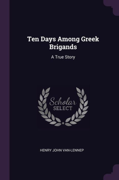 Ten Days Among Greek Brigands: A True Story