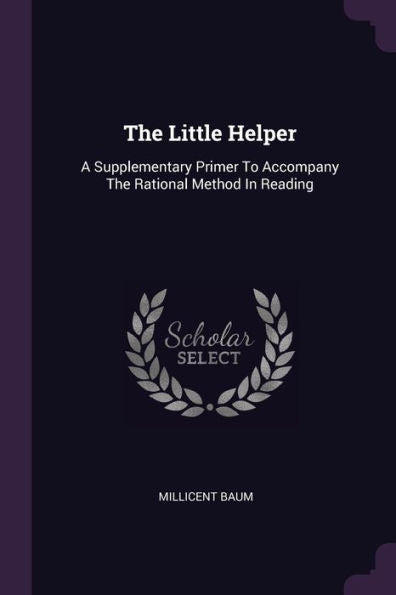 The Little Helper: A Supplementary Primer To Accompany The Rational Method In Reading