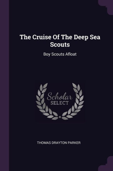The Cruise Of The Deep Sea Scouts: Boy Scouts Afloat
