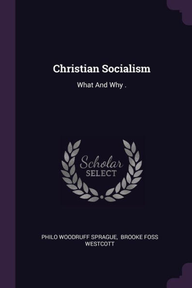 Christian Socialism: What And Why .