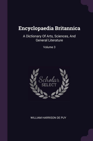 Encyclopaedia Britannica: A Dictionary Of Arts, Sciences, And General Literature; Volume 3