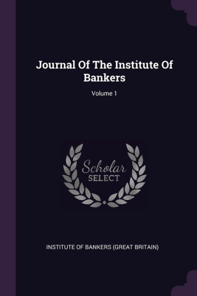 Journal Of The Institute Of Bankers; Volume 1