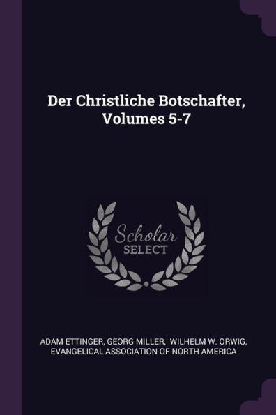 Der Christliche Botschafter, Volumes 5-7