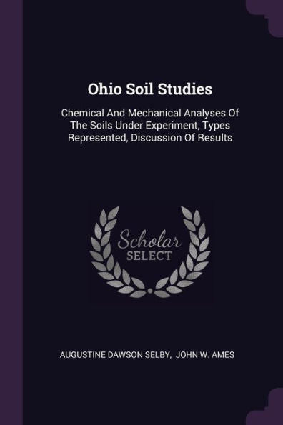 Ohio Soil Studies: Chemical And Mechanical Analyses Of The Soils Under Experiment, Types Represented, Discussion Of Results