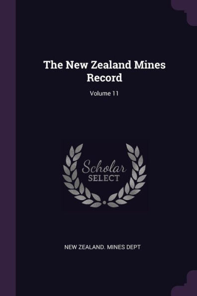 The New Zealand Mines Record; Volume 11