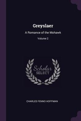 Greyslaer: A Romance Of The Mohawk; Volume 2