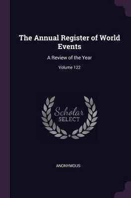 The Annual Register Of World Events: A Review Of The Year; Volume 122