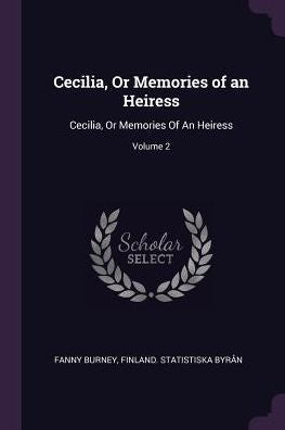 Cecilia, Or Memories Of An Heiress: Cecilia, Or Memories Of An Heiress; Volume 2