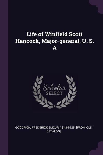 Life Of Winfield Scott Hancock, Major-General, U. S. A