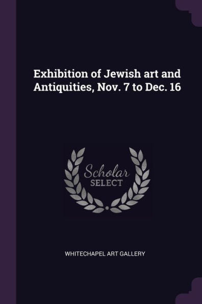 Exhibition Of Jewish Art And Antiquities, Nov. 7 To Dec. 16