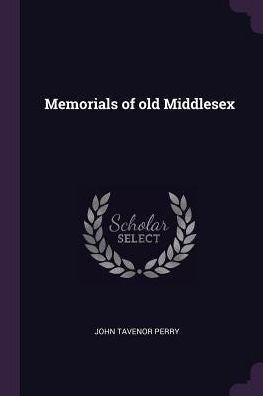 Memorials Of Old Middlesex