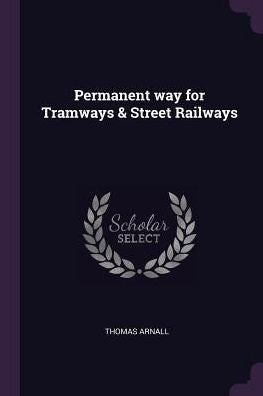 Permanent Way For Tramways & Street Railways