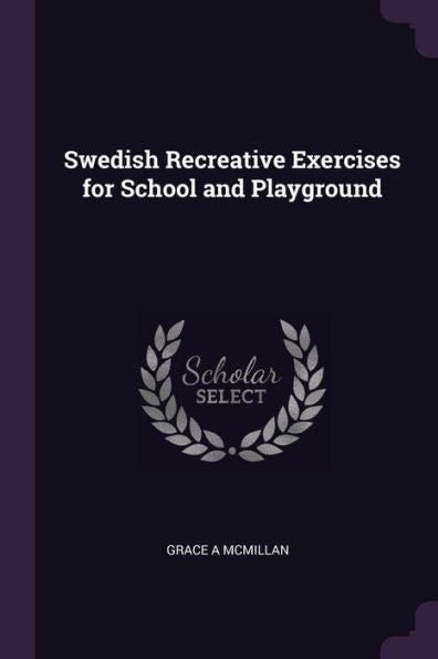 Swedish Recreative Exercises For School And Playground