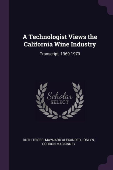 A Technologist Views The California Wine Industry: Transcript, 1969-1973