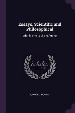 Essays, Scientific And Philosophical: With Memoirs Of The Author