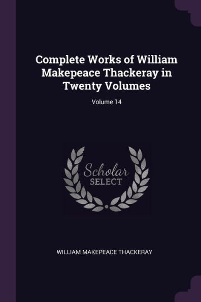 Complete Works Of William Makepeace Thackeray In Twenty Volumes; Volume 14
