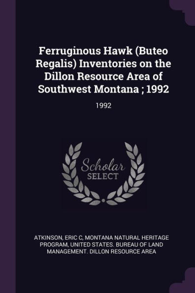 Ferruginous Hawk (Buteo Regalis) Inventories On The Dillon Resource Area Of Southwest Montana; 1992: 1992