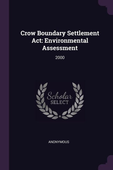 Crow Boundary Settlement Act: Environmental Assessment: 2000