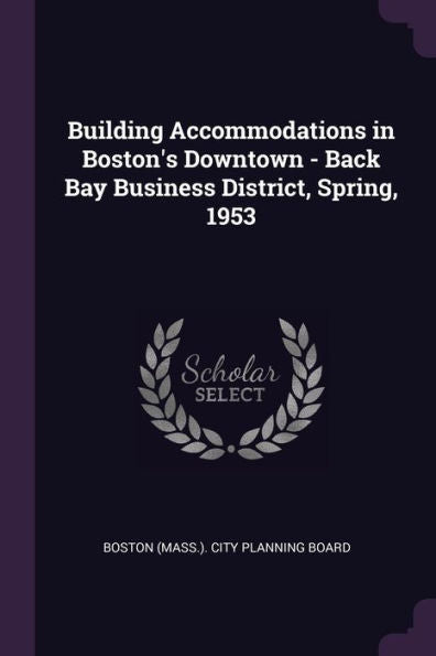 Building Accommodations In Boston's Downtown - Back Bay Business District, Spring, 1953