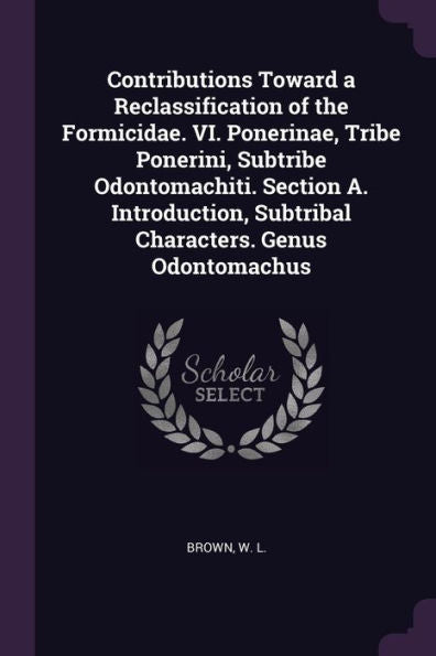 Contributions Toward A Reclassification Of The Formicidae. Vi. Ponerinae, Tribe Ponerini, Subtribe Odontomachiti. Section A. Introduction, Subtribal Characters. Genus Odontomachus