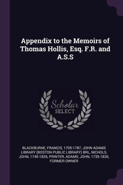 Appendix To The Memoirs Of Thomas Hollis, Esq. F.R. And A.S.S