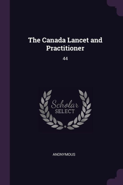 The Canada Lancet And Practitioner: 44