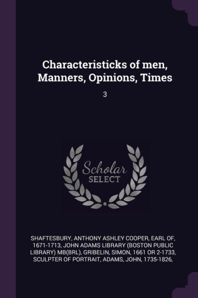 Characteristicks Of Men, Manners, Opinions, Times: 3