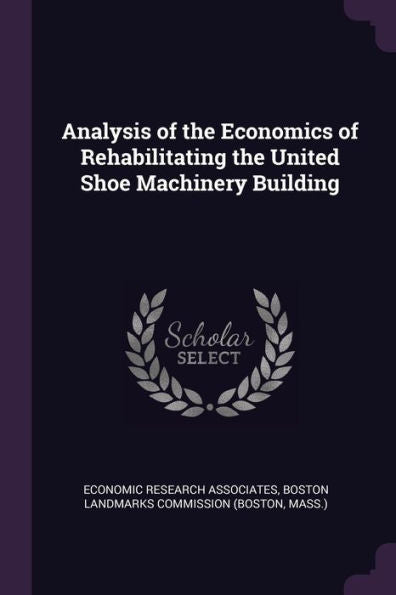 Analysis Of The Economics Of Rehabilitating The United Shoe Machinery Building