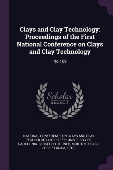 Clays And Clay Technology: Proceedings Of The First National Conference On Clays And Clay Technology: No.169