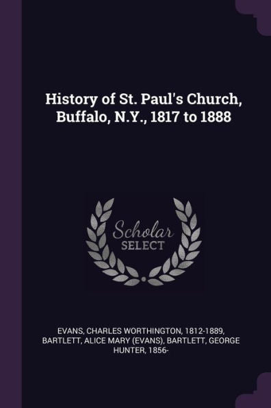 History Of St. Paul's Church, Buffalo, N.Y., 1817 To 1888