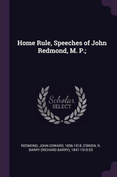 Home Rule, Speeches Of John Redmond, M. P.;
