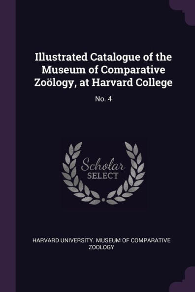 Illustrated Catalogue Of The Museum Of Comparative Zoölogy, At Harvard College: No. 4