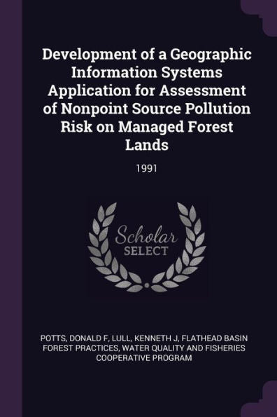 Development Of A Geographic Information Systems Application For Assessment Of Nonpoint Source Pollution Risk On Managed Forest Lands: 1991